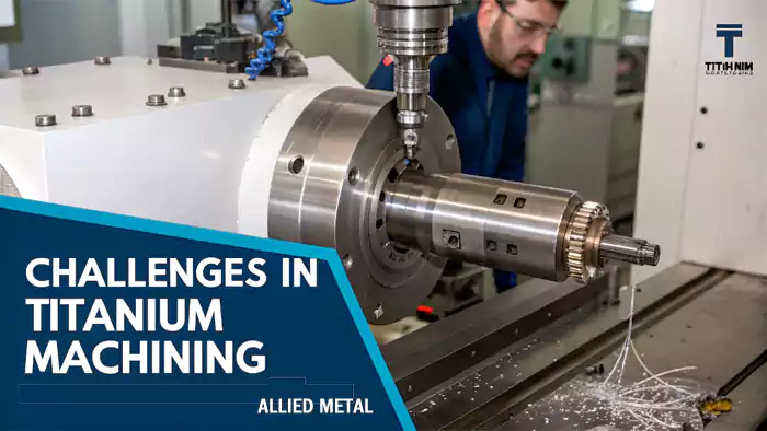 Machinist observing titanium machining challenges