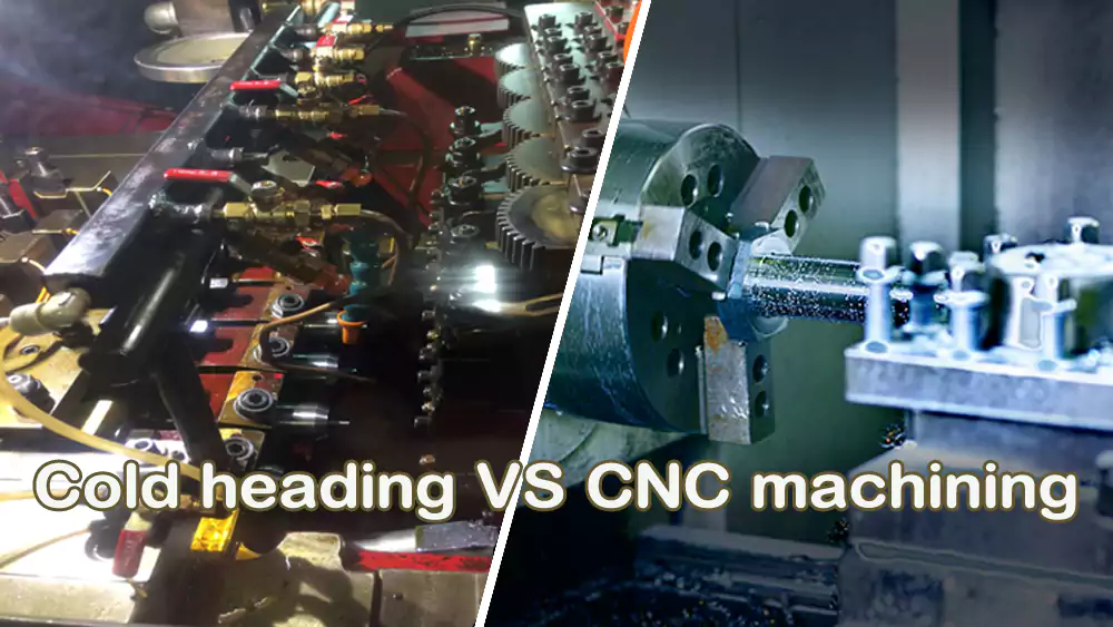 cold heading vs CNC machining