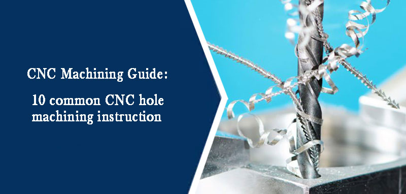 10 common CNC hole machining instruction